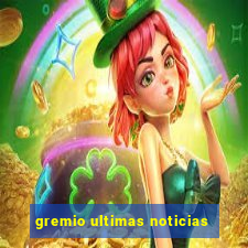 gremio ultimas noticias